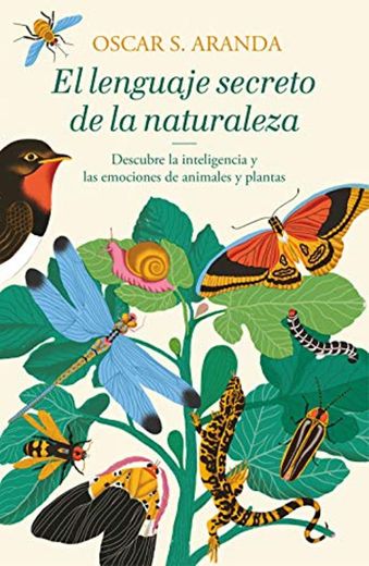 El lenguaje secreto de la naturaleza: Descubre la inteligencia y las emociones