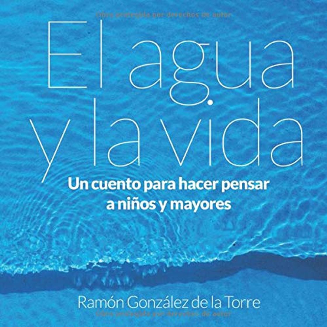 Books El agua y la vida: Un cuento para hacer pensar a niños y mayores