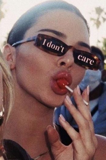 I don’t care 