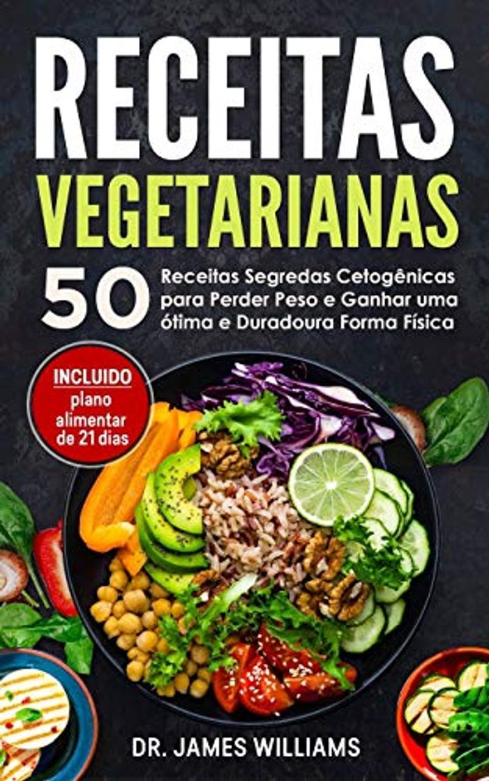 Libro Receitas Vegetarianas: 50 Receitas Segredas Cetogênicas para Perder Peso e Ganhar uma