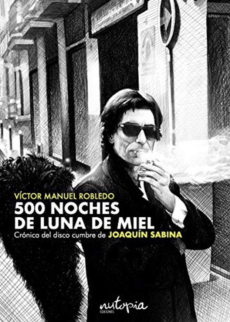 Book 500 noches de luna de miel: Crónica del disco cumbre de Joaquín Sabina