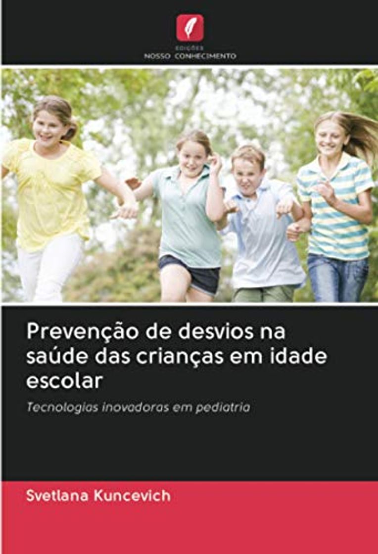 Books Prevenção de desvios na saúde das crianças em idade escolar: Tecnologias inovadoras em pediatria