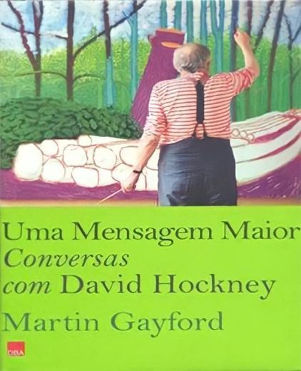 Uma Mensagem Maior: Conversas com David Hockney