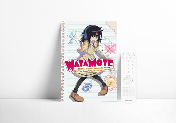 WATAMOTE ~No Matter How I Look at It, It's You Guys Fault I'm Not Popular!~