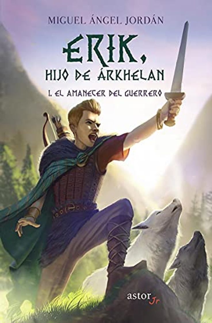 Books Erik Hijo De Árkhelan. I. El Amanecer Del Guerrero