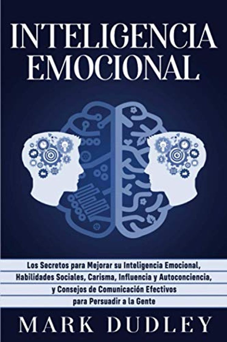 Books Inteligencia emocional: Los secretos para mejorar su inteligencia emocional, habilidades sociales, carisma, influencia y autoconciencia, y consejos de comunicación efectivos para persuadir a la gente