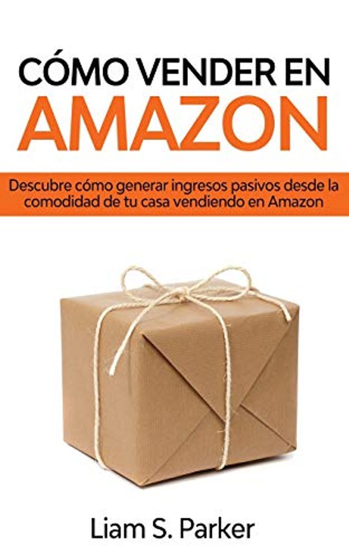 Books Cómo Vender en Amazon: Descubre Cómo Generar Ingresos Pasivos Desde la Comodidad de tu Casa Vendiendo en Amazon