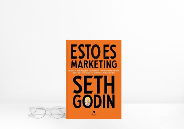 Book Esto es marketing: No uses el marketing para solucionar los problemas de