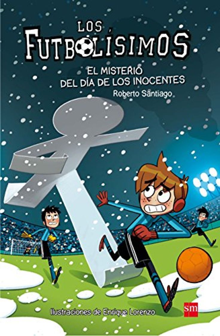 Libro Los Futbolísimos.El misterio del día de los inocentes