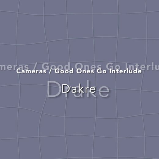 Cameras / Good Ones Go Interlude - Medley