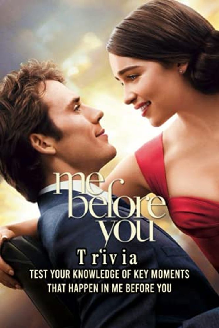 Books Me Before You Trivia: Test Your Knowledge of Key Moments That Happen in Me Before You: How Well Do You Remember Me Before You?