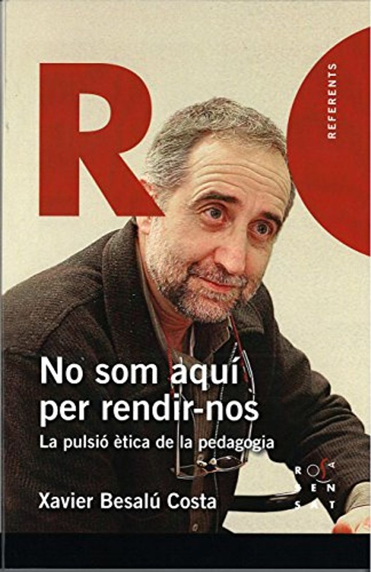 Libro No som aquí per rendir-nos: La pulsió ètica de la pedagogia