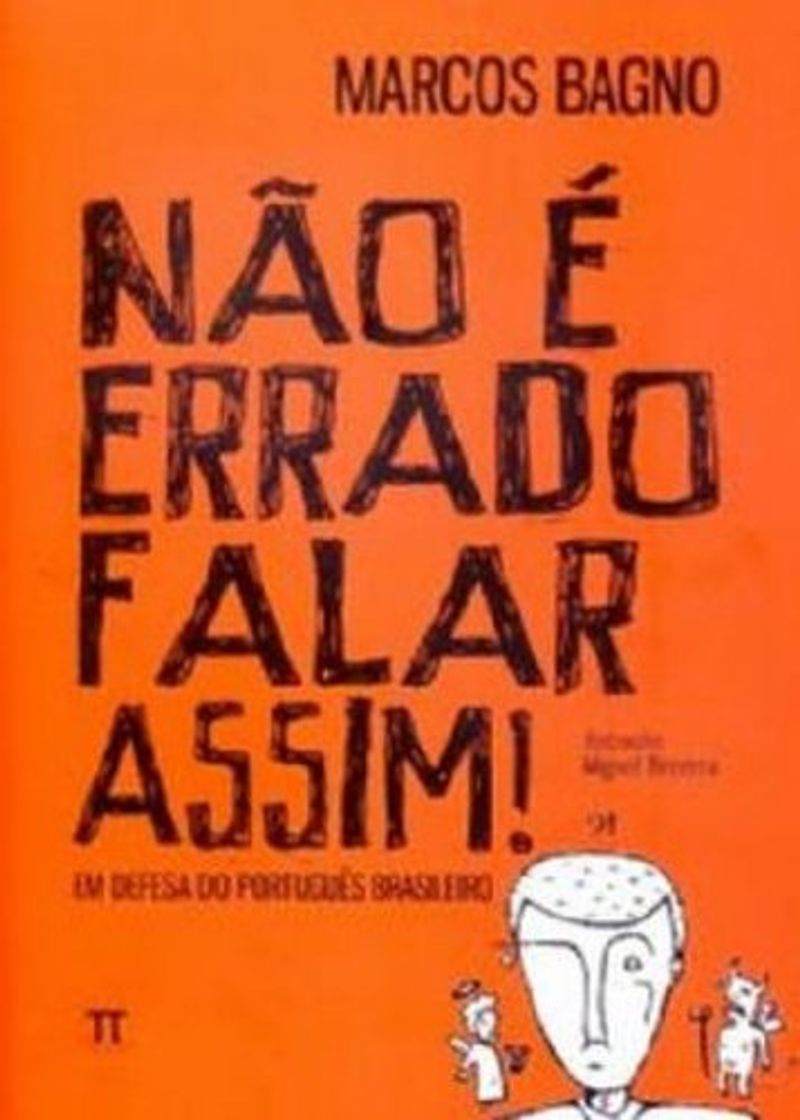 Libro Não É Errado Falar Assim. Em Defesa Do Português Brasileiro