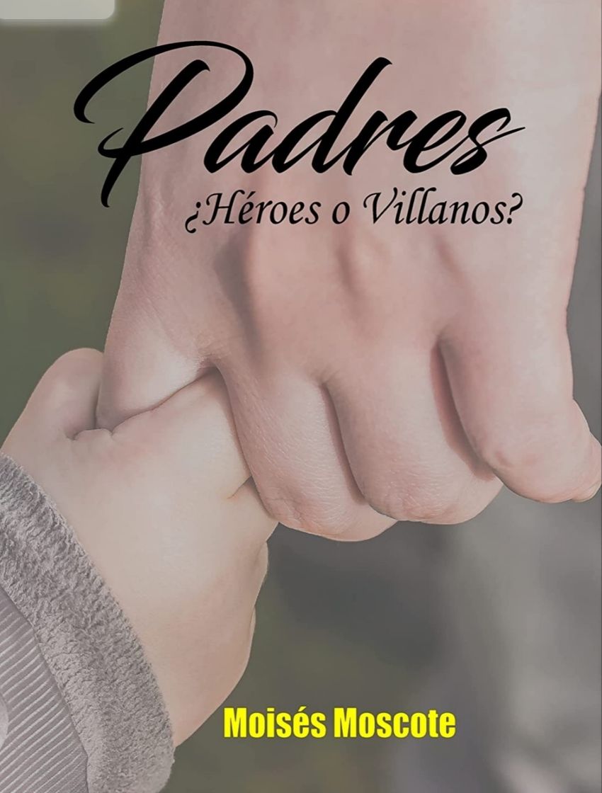 Padres ¿Héroes o villanos?