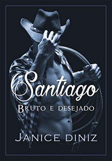 Santiago : Bruto e desejado