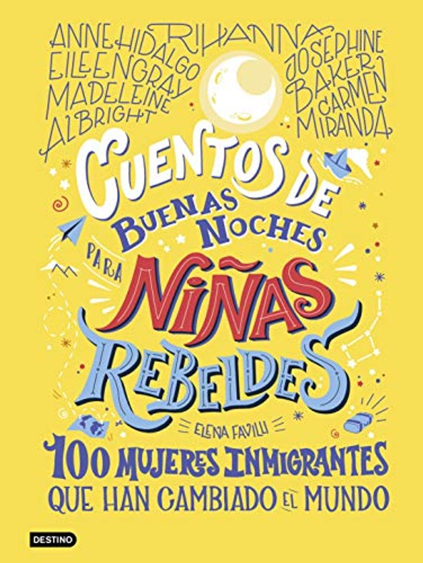 Book Cuentos de buenas noches para niñas rebeldes. 100 mujeres inmigrantes