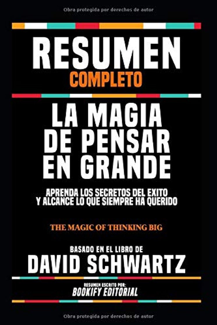 Book Resumen Completo "La Magia De Pensar En Grande: Aprenda Los Secretos Del