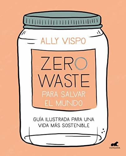 Book Zero Waste para salvar el mundo: Guía ilustrada para una vida sostenible