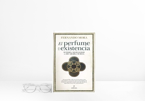 Libro El Perfume de La existencia: Sufismo y no-dualidad en Ibn Arabī de