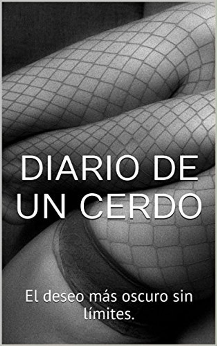 Libro DIARIO DE UN CERDO: El deseo más oscuro sin límites.