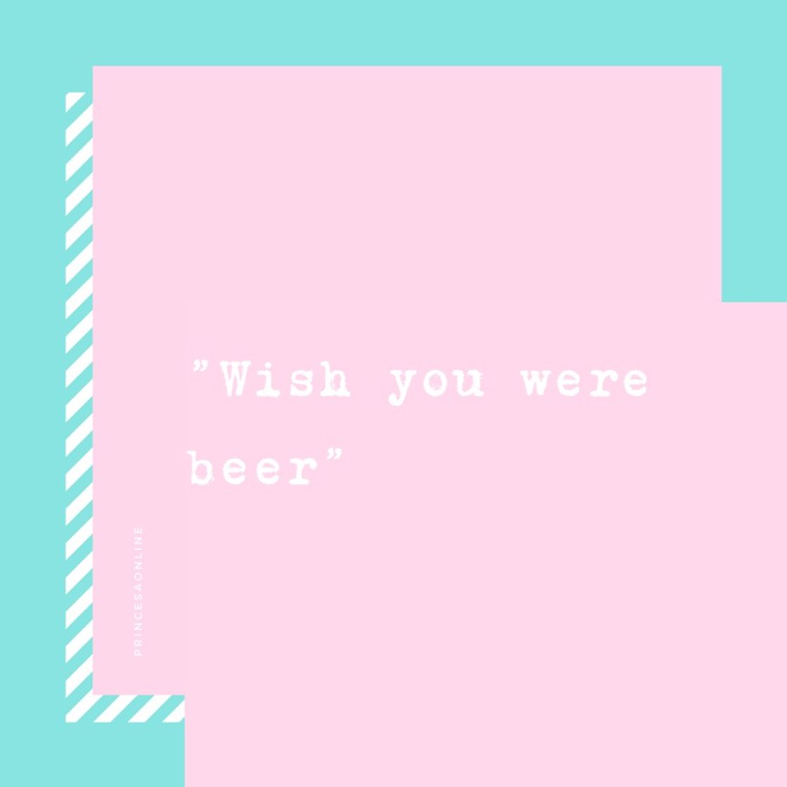 Moda Wish you were beer. 