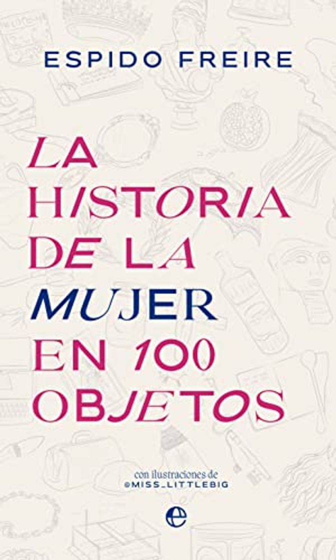 Libros La historia de la mujer en 100 objetos - FREIRE, ESPIDO