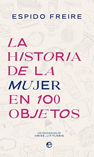 La historia de la mujer en 100 objetos - FREIRE, ESPIDO