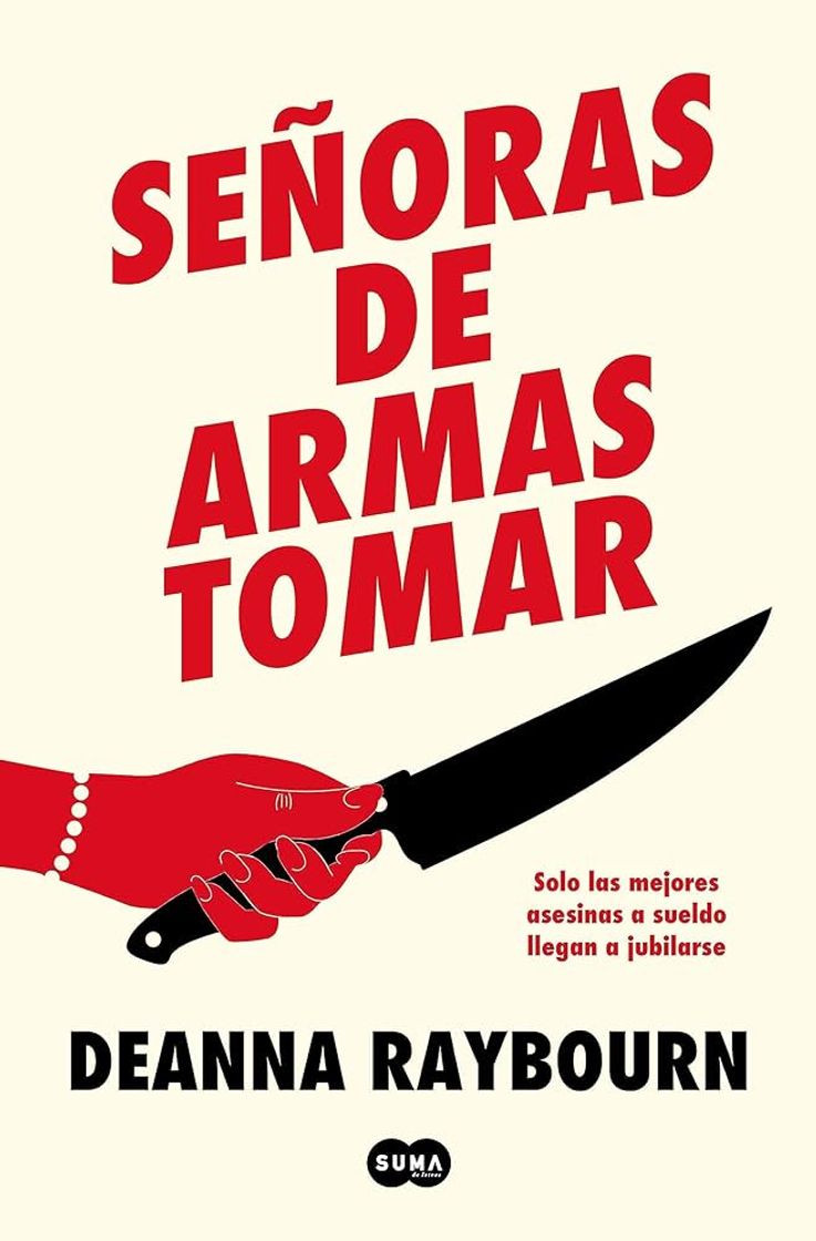 Libros SEÑORAS DE ARMAS TOMAR SOLO LAS MEJORES ASESINAS A SUELDO LLEGAN A JUBILARSE - DEANNA RAYBOURN