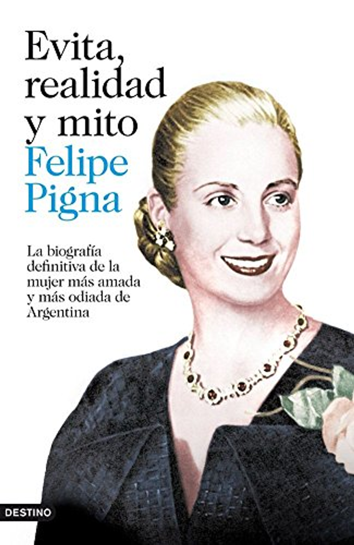 Libros Evita, realidad y mito La biografía definitiva de la mujer más amada y más odiada de Argentina - PIGNA, FELIPE