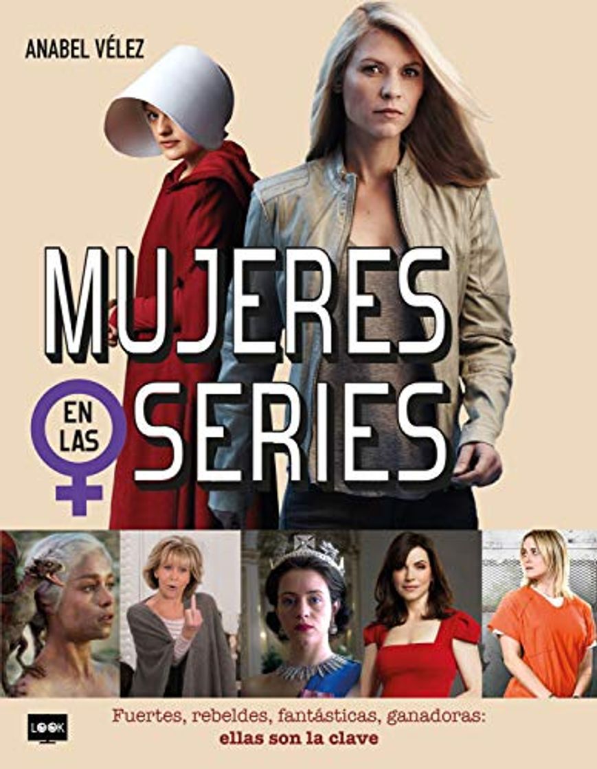 Libro Mujeres en las series Fuertes, rebeldes, fantásticas, ganadoras: ellas son la clave - VÉLEZ VARGAS, ANABEL