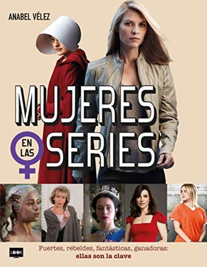 Mujeres en las series Fuertes, rebeldes, fantásticas, ganadoras: ellas son la clave - VÉLEZ VARGAS, ANABEL