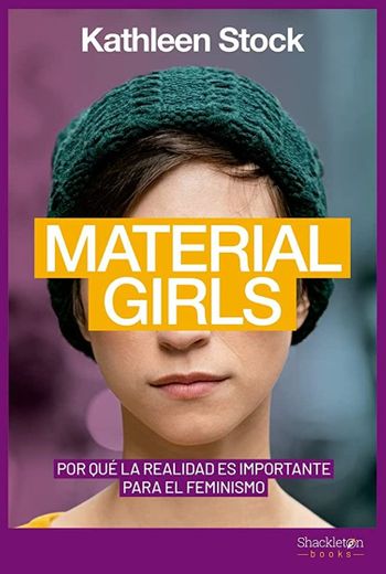 Material Girls Por qué la realidad es importante para el feminismo - STOCK, KATHLEEN