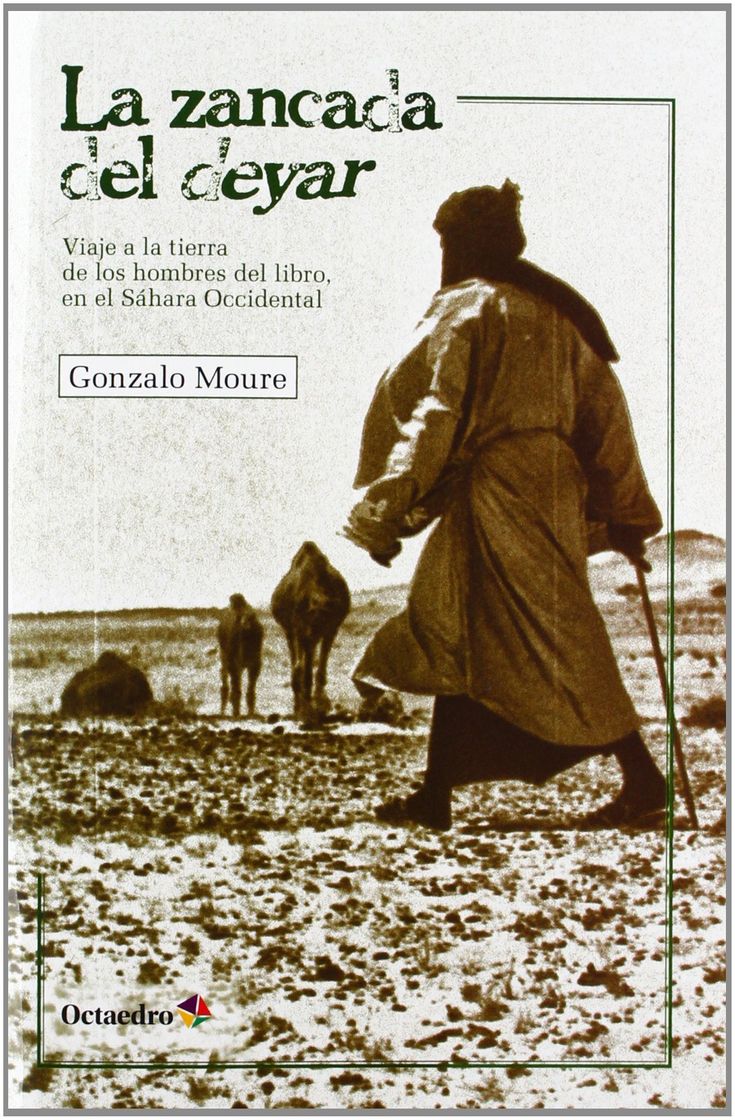 Libros Gonzalo Moure Trenor - La zancada del deyar: Viaje a la tierra de los hombres del libro, en el Sáhara Occidental