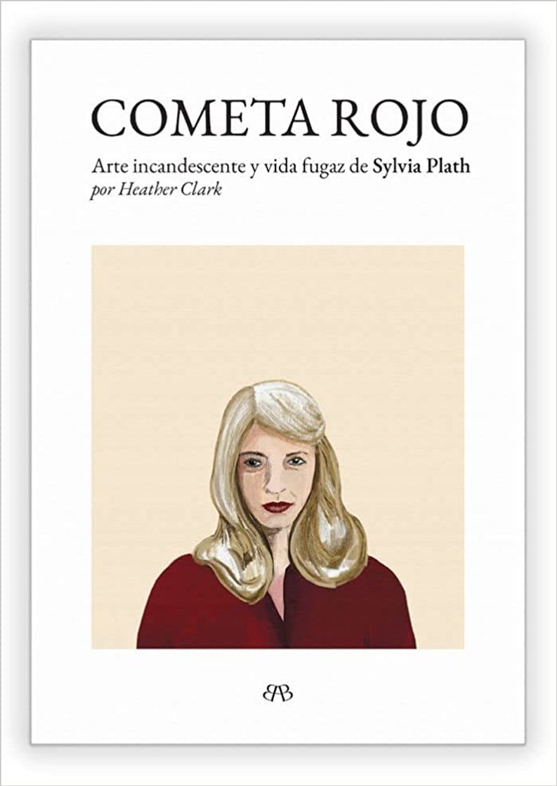 Libro COMETA ROJO: ARTE INCANDESCENTE Y VIDA FUGAZ DE SYLVIA PLATH - HEATHER CLARK