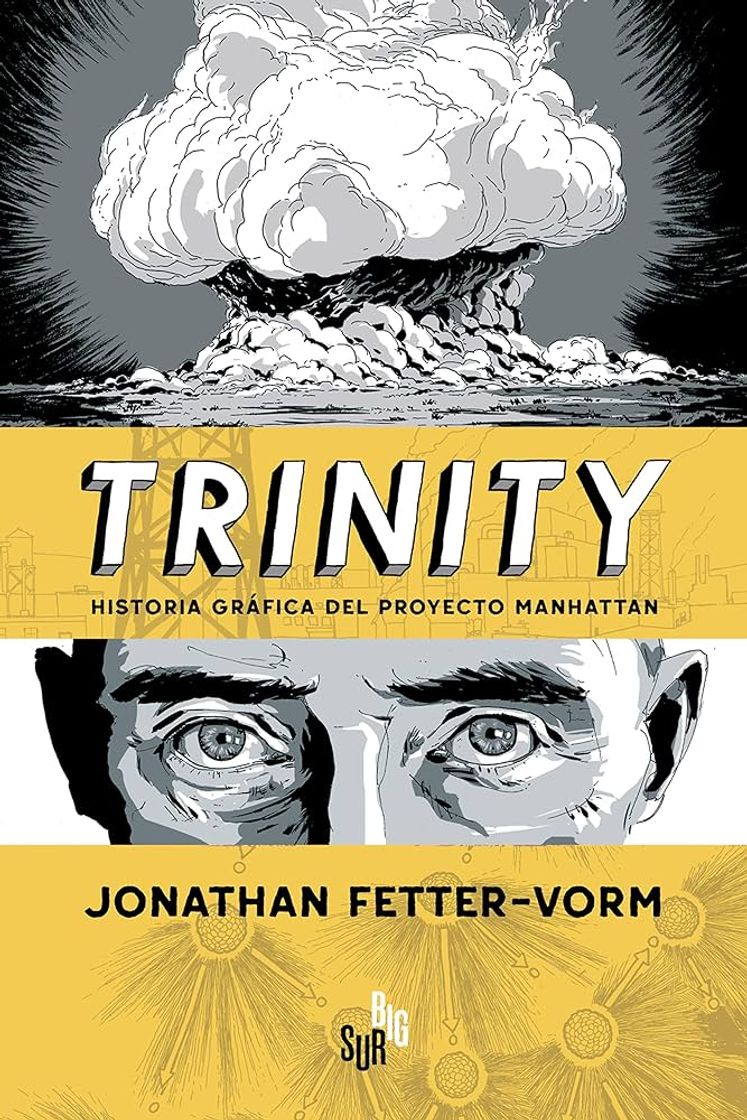 Libros TRINITY HISTORIA GRÁFICA DEL PROYECTO MANHATTAN  - JONATHAN FETTER VORM