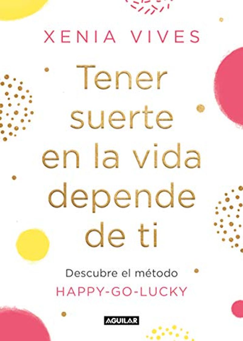 Libro Tener suerte en la vida depende de ti: Descubre el método Happy-Go-Lucky