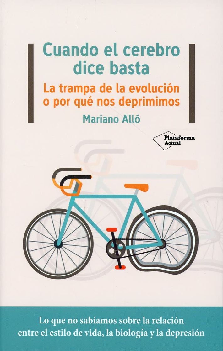 Books CUANDO EL CEREBRO DICE BASTA: LA TRAMPA DE LA EVOLUCION O POR QUE NOS DEPRIMIMOS - MARIANO ALLO