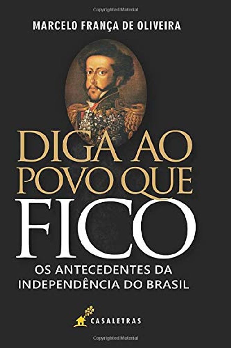 Book Diga ao povo que fico: os antecedentes da independência do Brasil