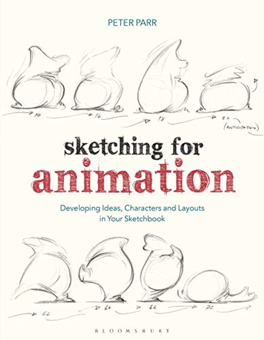 Book Sketching for Animation: Developing Ideas, Characters and Layouts in Your Sketchbook