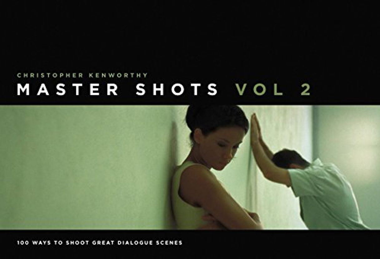 Books Master Shots, Vol 2: 100 Ways to Shoot Great Dialogue Scenes