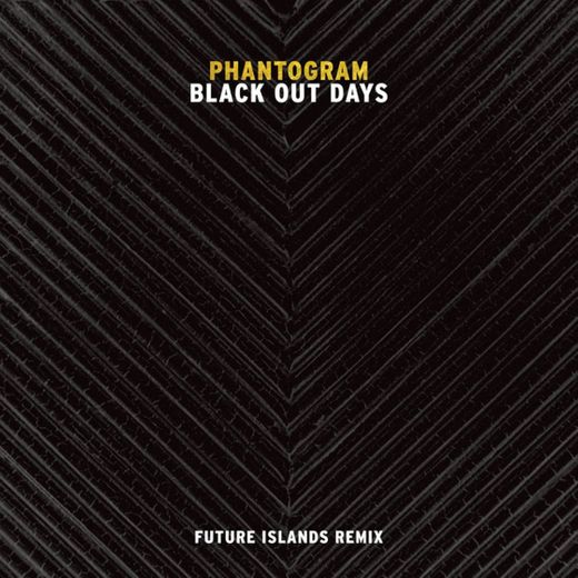 Black Out Days - Future Islands Remix