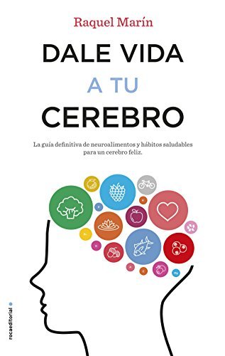 Book Dale vida a tu cerebro: La guía definitiva de neuroalimentos y hábitos