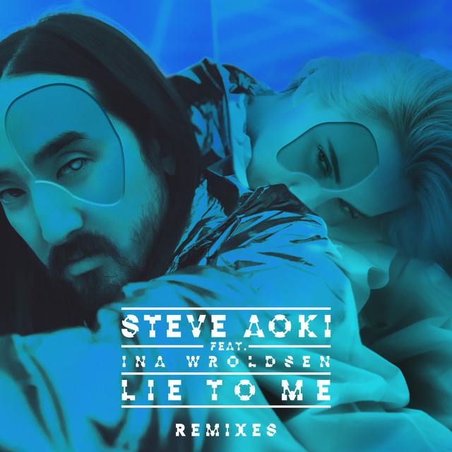 Music Lie To Me (feat. Ina Wroldsen) - Blue Brains Steve Aoki Remix