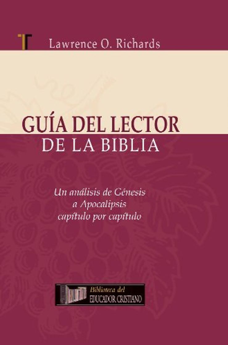 Libros Guia del Lector de la Biblia: Un Analisis de Genesis A Apocalipsis Capitulo Por Capitulo = Bible Reader's Companion