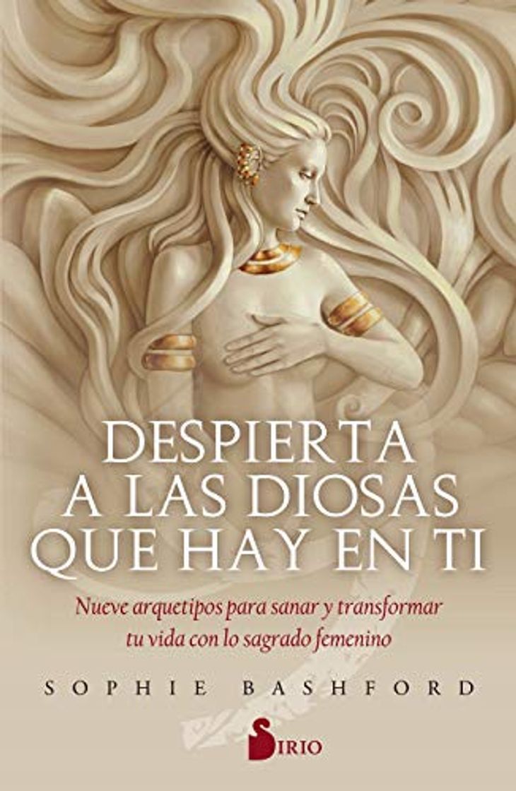 Libro DESPIERTA A Las Diosas Que Hay en tí: Nueve arquetipos para sanar y transformar tu vida con lo sagrado femenino