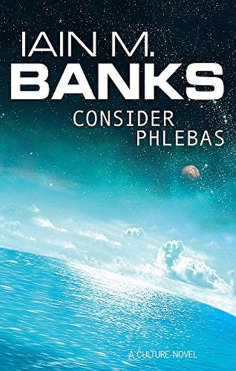 Consider Phlebas: A Culture Novel