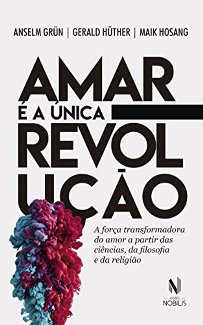 Book Amar é a única revolução: A força transformadora do amor a partir das ciências, da filosofia e da religião