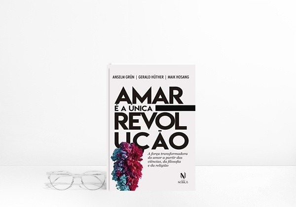 Book Amar é a única revolução: A força transformadora do amor a partir das ciências, da filosofia e da religião