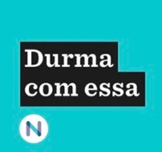 podcast durma com essa