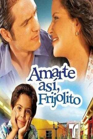 Serie Amarte así, Frijolito